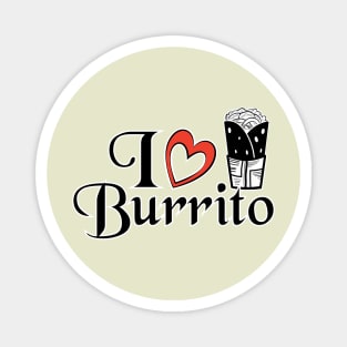 I love Burrito - Food Quotes Magnet